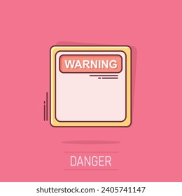 Warning, caution sign icon in comic style. Danger alarm vector cartoon illustration on white background. Alert risk business concept splash effect.