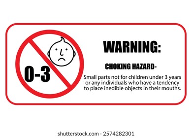 Warning choking hazard. Red prohibited symbol. Small parts warning. 0 three years notice.