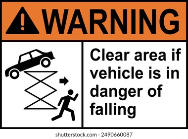 Warning clear area if vehicle in danger of falling sign with symbol. Warning Sign - Clear Area If Vehicle In Danger Of Falling Sign