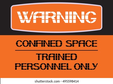Warning Confined space.
Stencil text in the poster dedicated to human behavior and safety.