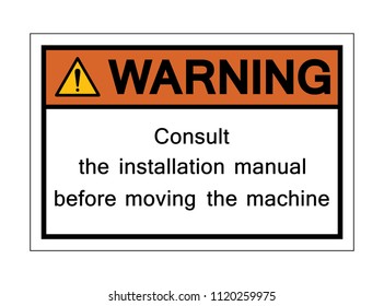 Warning Consult The install Manual Before Moving The Machine Symbol Sign,Vector Illustration, Isolate On White Background Icon. EPS10