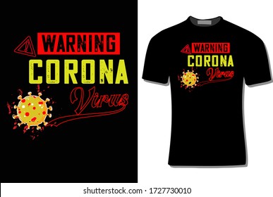 WARNING CORONA VIRUS-t shirt design vector. Vector illustration, print, typography, poster.