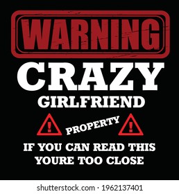 Warning! crazy girlfriend Property design