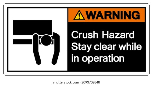 Warning Crush Hazard Stay Clear While In Operation Symbol Sign ,Vector Illustration, Isolate On White Background Label. EPS10