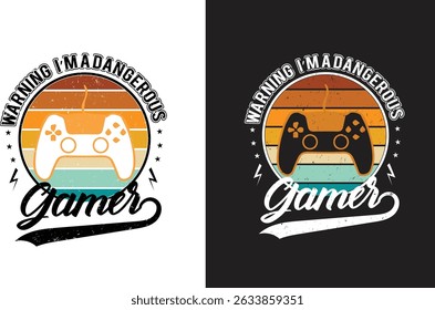 Warning i am a dangerous gamer