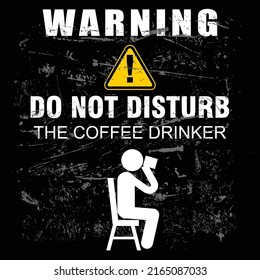 Warning, do not disturb, the coffee drinker, poster and banner