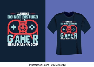 Warning Do not Disturb This Gamer Serious Injury or Death may Occur T Shirt