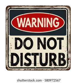 Warning do not disturb vintage rusty metal sign on a white background, vector illustration - Shutterstock ID 580972567