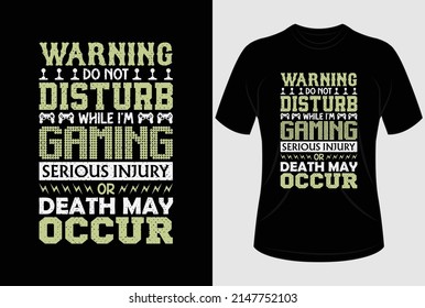 Warning do not disturb while I'm gaming serious injury or death may occur T-shirt design