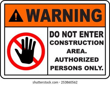 Warning do not enter construction area authorized persons only