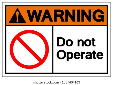 Warning Do Not Operate Symbol Sign, Vector Illustration, Isolated On White Background Label .EPS10