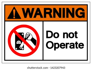 Warning Do Not Operate Symbol Sign, Vector Illustration, Isolated On White Background Label .EPS10