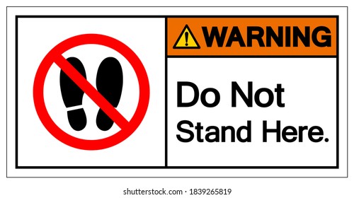 Warning Do Not Stand Here Symbol Sign,Vector Illustration, Isolated On White Background Icon. EPS10