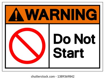 Warning Do Not Start Symbol Sign, Vector Illustration, Isolate On White Background Label. EPS10 
