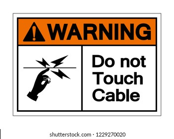 Warning Do Not Touch Cable Symbol Sign, Vector Illustration, Isolated On White Background Label .EPS10