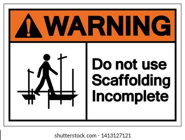 Warning Do Not Use Scaffolding Incomplete Symbol Sign, Vector Illustration, Isolate On White Background Label. EPS10