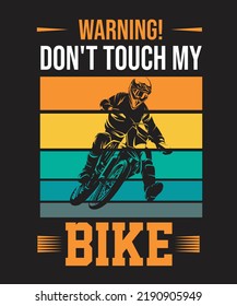 Warning Don't Touch My Bike T- Shirt Design. You Will Get Eps File With 300ppi.