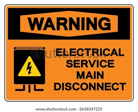 Warning Electrical Service Main Disconnect Symbol Sign,Vector Illustration, Isolated On White Background Label. EPS10