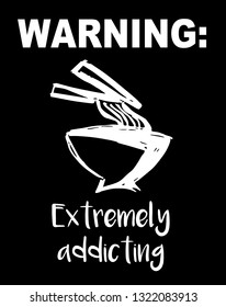 "Warning: Extremely Addicting" Funny Text with Noodles Icon. Vector Illustration for Graphic Design, Template, Shirt, Background and more. 