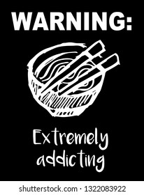 "Warning: Extremely Addicting" Funny Text with Noodles Icon. Vector Illustration for Graphic Design, Template, Shirt, Background and more. 