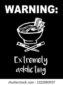 "Warning: Extremely Addicting" Funny Text with Noodles Icon. Vector Illustration for Graphic Design, Template, Shirt, Background and more. 