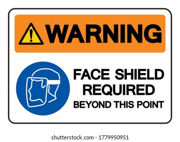 Warning Face Shield Required Beyond This Point Symbol Sign,Vector Illustration, Isolated On White Background Label. EPS10 