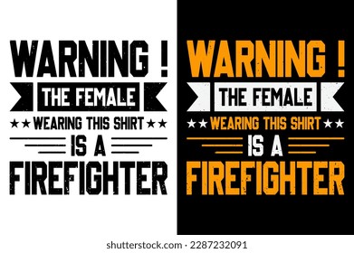 Warning The Female Wearing This Shirt Is A Firefighter tshirt Design Pro Vector