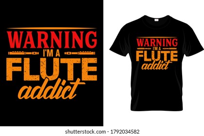 Warning i'm a Flute Addict-Flute T Shirt Design Template vector