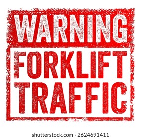 Warning: Forklift Traffic means be careful - forklifts are operating or moving in this area, text concept stamp