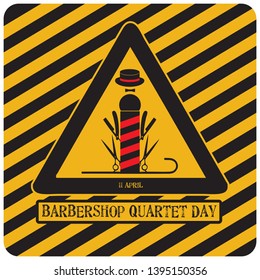 Warning in the form of an industrial sign for Barbershop Quartet Day - 11 april