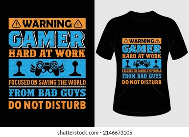 
Warning gamer hard at work focused on saving the world from bad guys do not disturb T-shirt design