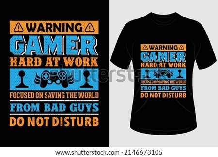 
Warning gamer hard at work focused on saving the world from bad guys do not disturb T-shirt design