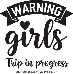Warning Girls Trip in Progress Fun Vacation Typography Design with Travel Vibes