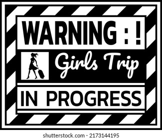 Warning Girls Trip In Progress illustation