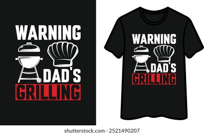 Warning Grilling. Father's Day T-Shirt Design