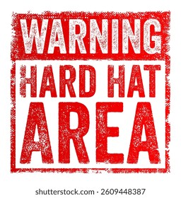 Warning: Hard Hat Area - is a safety sign that means that you must wear a protective helmet because there is a risk of head injury in the area, text concept stamp