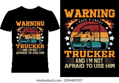 warning i have a crazy trucker and i'm not afriad to use him. retro vingtage t shirt design