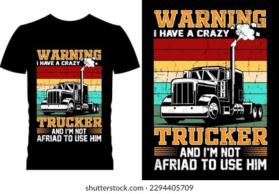 warning i have a crazy trucker and i'm not afriad to use him. retro vingtage t shirt design