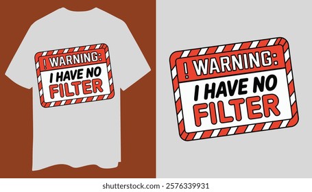 Warning: I Have No Filter Bold T-Shirt Design with Exclamation Icon