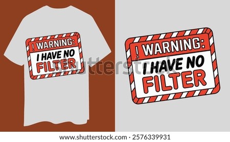 Warning: I Have No Filter Bold T-Shirt Design with Exclamation Icon