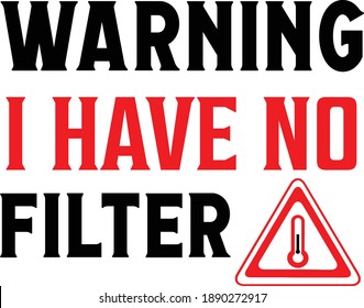 Warning I have No Filter, Sarcastic Quotes Vector