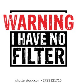 warnung ich habe keine filter typografie t shirt design