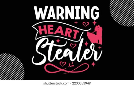 Warning Heart Stealer, Happy valentine`s day T shirt design, typography text and red heart and line on the background, funny valentines Calligraphy graphic design typography for svg, poster, sticker 