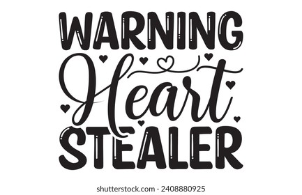 Warning Heart Stealer  - Lettering design for greeting banners, Mouse Pads, Prints, Cards and Posters, Mugs, Notebooks, Floor Pillows and T-shirt prints design
