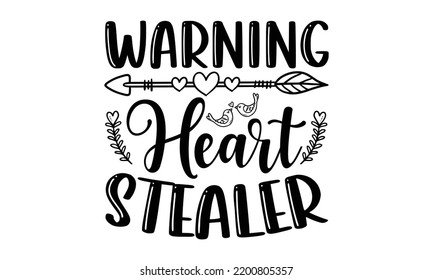 Warning Heart Stealer - Valentine's Day t shirt design, Hand drawn lettering phrase, calligraphy vector illustration, eps, svg isolated Files for Cutting svg
