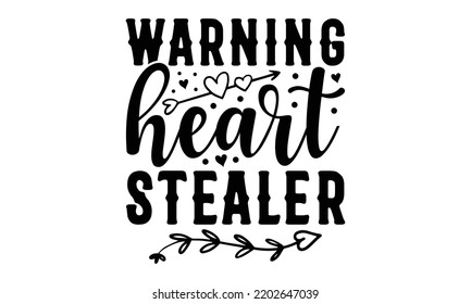 Warning Heart Stealer - Valentine's Day t shirt design, Hand drawn lettering phrase isolated on white background, Valentine's Day 2023 quotes svg design. svg