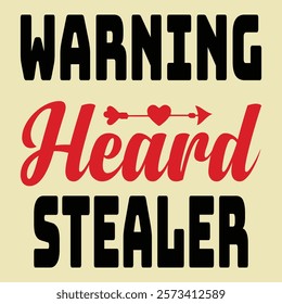 Warning Heart Stealer - Valentines Day T-Shirt Design, Hand Drawn Lettering And Calligraphy, Used For Prints On Bags, Poster, Banner, Flyer And Mug, Pillows.