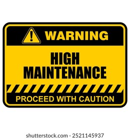 Warning, High Maintenance, sign vector