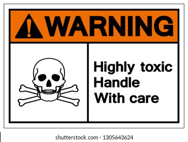 Warning Highly Toxic Handle With Care Symbol Sign, Vector Illustration, Isolate On White Background Label .EPS10