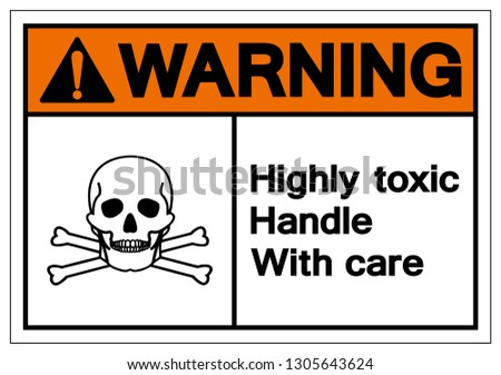 Warning Highly Toxic Handle With Care Symbol Sign, Vector Illustration, Isolate On White Background Label .EPS10